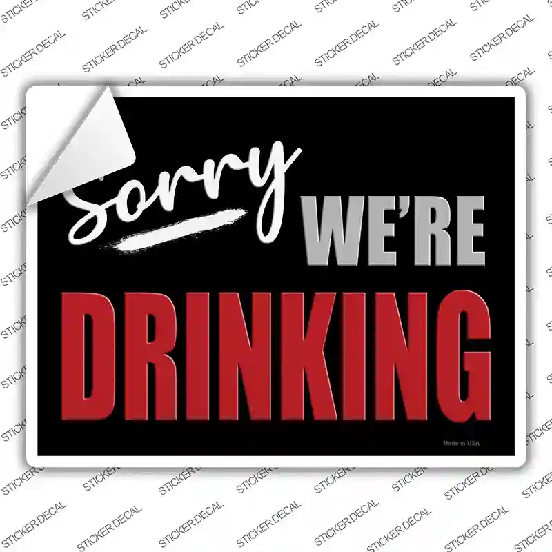 P-3581s-L Sorry We Are Drinking Red Novelty Rectangle Sticker Decal - Large