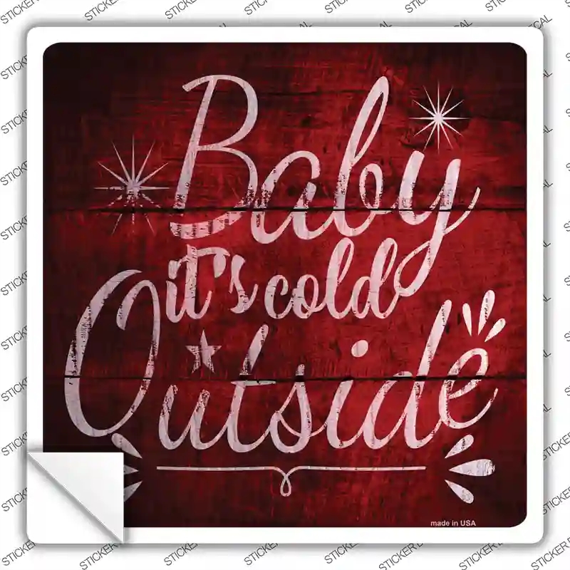 SQ-529s-XL Baby Its Cold Outside Novelty Square Sticker Decal - Extra Large