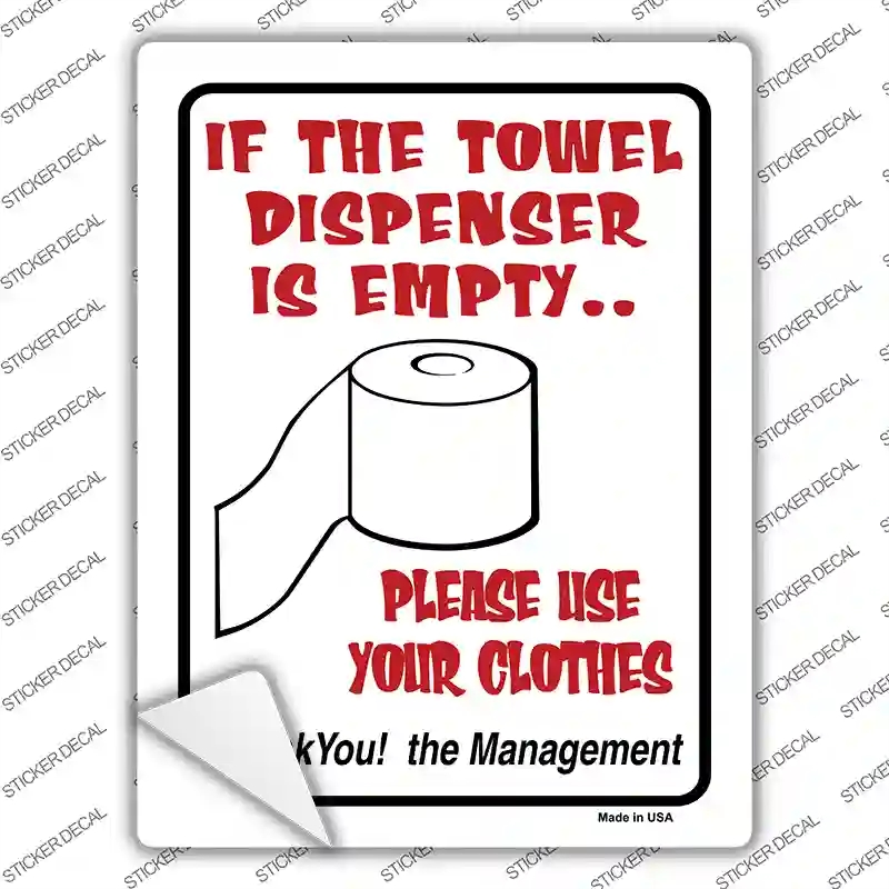 P-702s-L If Towel Dispenser is Empty Novelty Rectangle Sticker Decal - Large