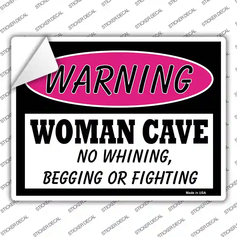 P-764s-L Woman Cave No Whining Begging or Fighting Novelty Rectangle Sticker Decal - Large