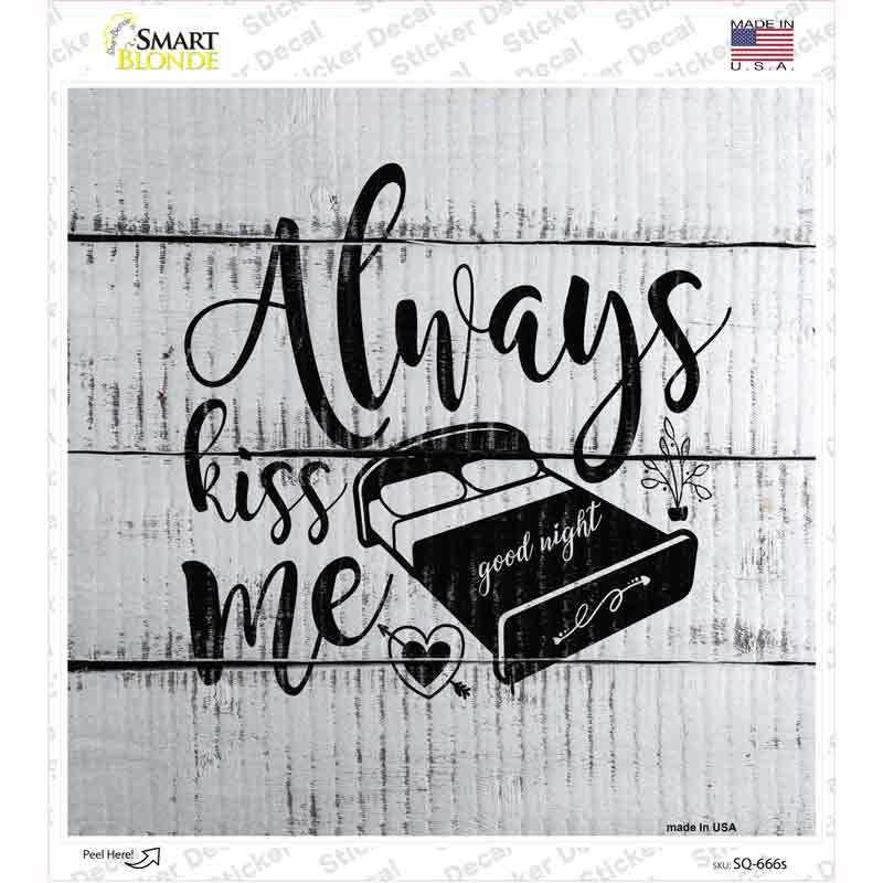 SQ-666s-M Always Kiss Me Goodnight Novelty Square Sticker Decal - Medium