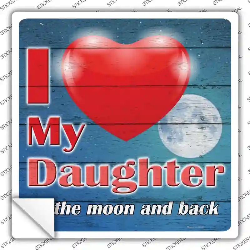 SQ-939s-S I Love My Daughter Novelty Square Sticker Decal - Small