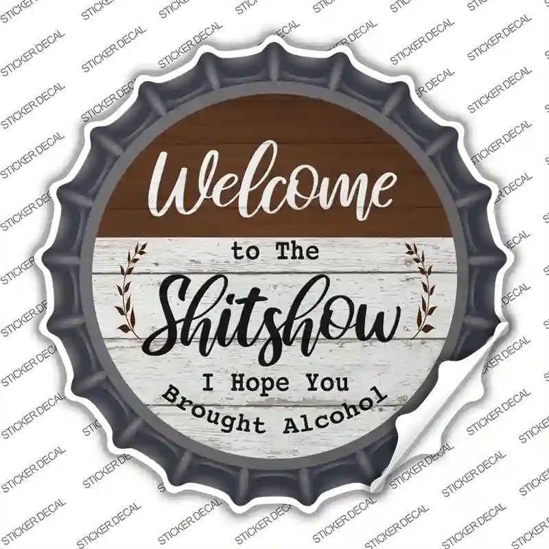 BC-1661s-S Welcome to the Shitshow Alcohol Novelty Bottle Cap Sticker Decal - Small