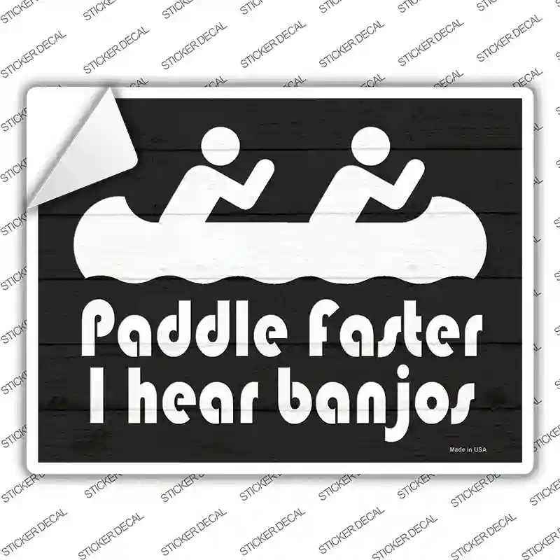P-3403s-XL Paddle Faster I Hear Banjos Novelty Rectangle Sticker Decal - Extra Large
