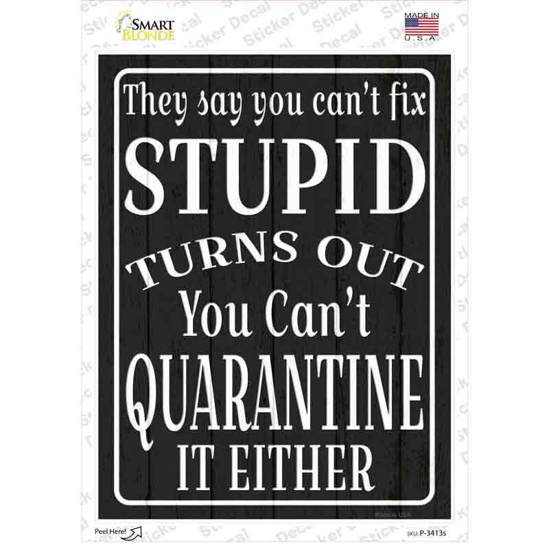 P-3413s-M Cant Quarantine Stupid Novelty Rectangle Sticker Decal - Medium