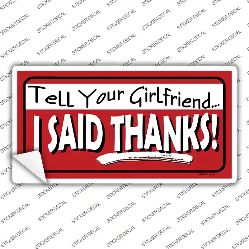 LP-055s-L Tell Your Girlfriend Thanks Novelty Sticker Decal - Large