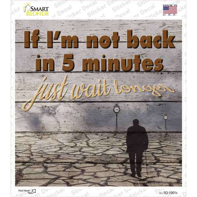 SQ-1001s-M Just Wait Longer Novelty Square Sticker Decal - Medium