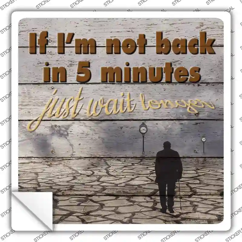 SQ-1001s-S Just Wait Longer Novelty Square Sticker Decal - Small