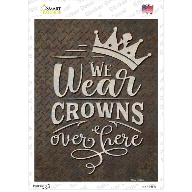 P-3659s-M We Wear Crowns Novelty Rectangle Sticker Decal - Medium