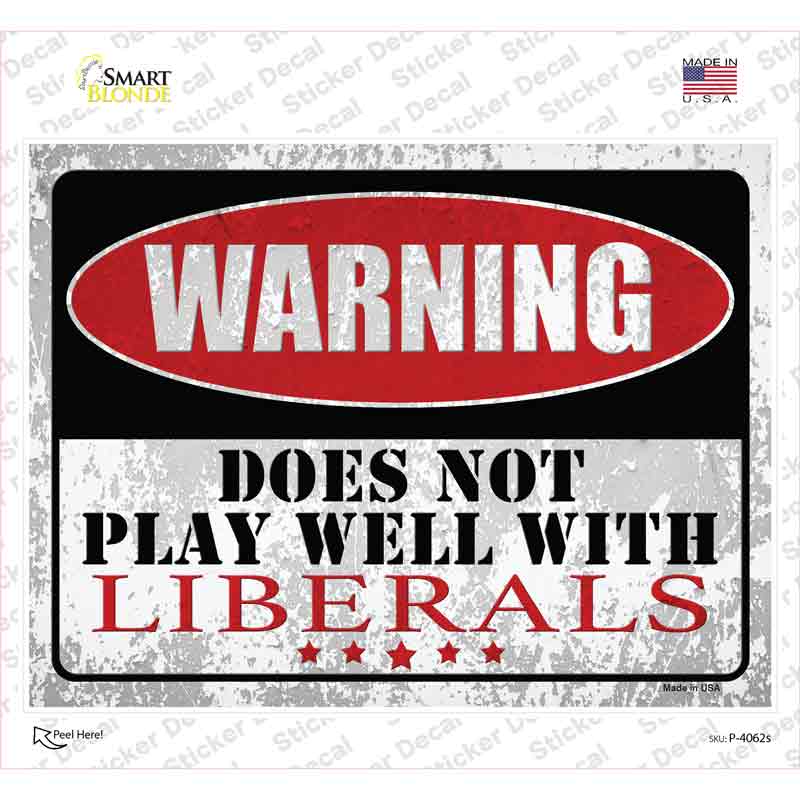 P-4062s-M Does Not Play Well with Liberals Novelty Rectangle Sticker Decal - Medium