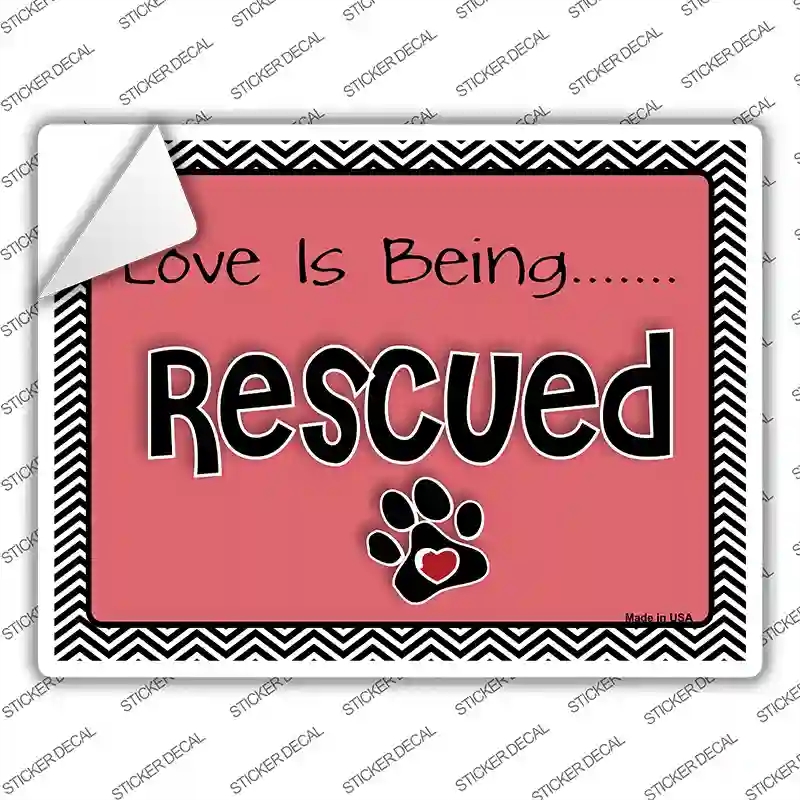 P-113s-L Love is Being Rescued Novelty Rectangle Sticker Decal - Large