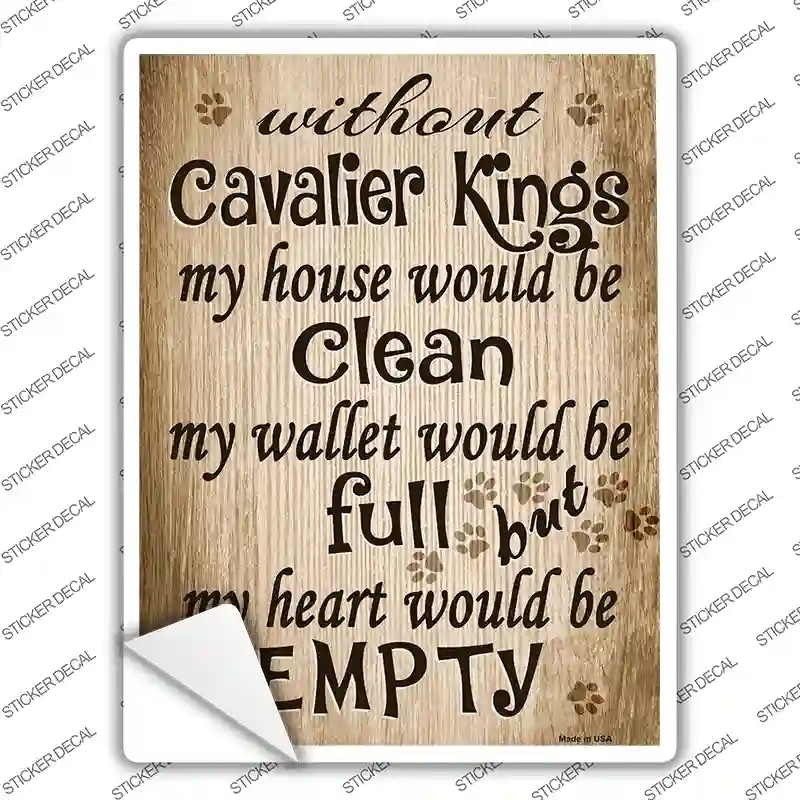 P-1585s-S Without Cavalier Kings My House Would Be Clean Novelty Rectangle Sticker Decal - Small