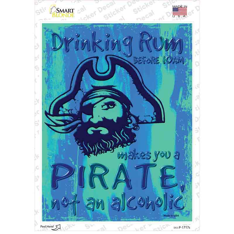 P-1717s-M Drinking Rum Makes You A Pirate Novelty Rectangle Sticker Decal - Medium