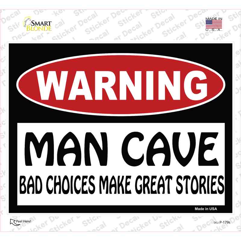 P-179s-M Man Cave Bad Choices Great Stories Novelty Rectangle Sticker Decal - Medium
