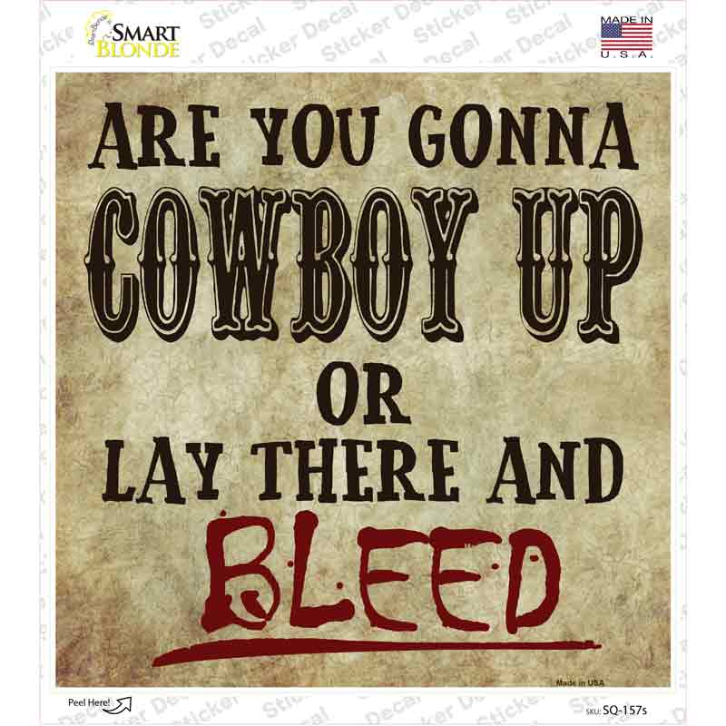 SQ-157s-M Cowboy Up or Bleed Novelty Square Sticker Decal - Medium