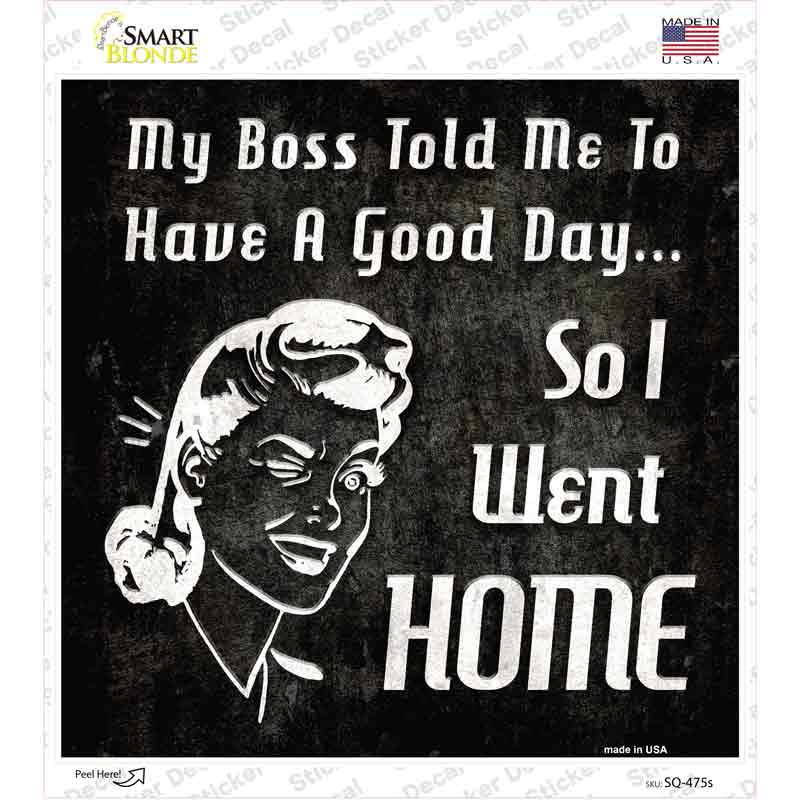 SQ-475s-M So I Went Home Novelty Square Sticker Decal - Medium
