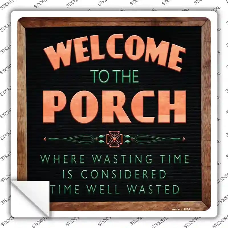 SQ-487s-S Welcome to the Porch Novelty Square Sticker Decal - Small