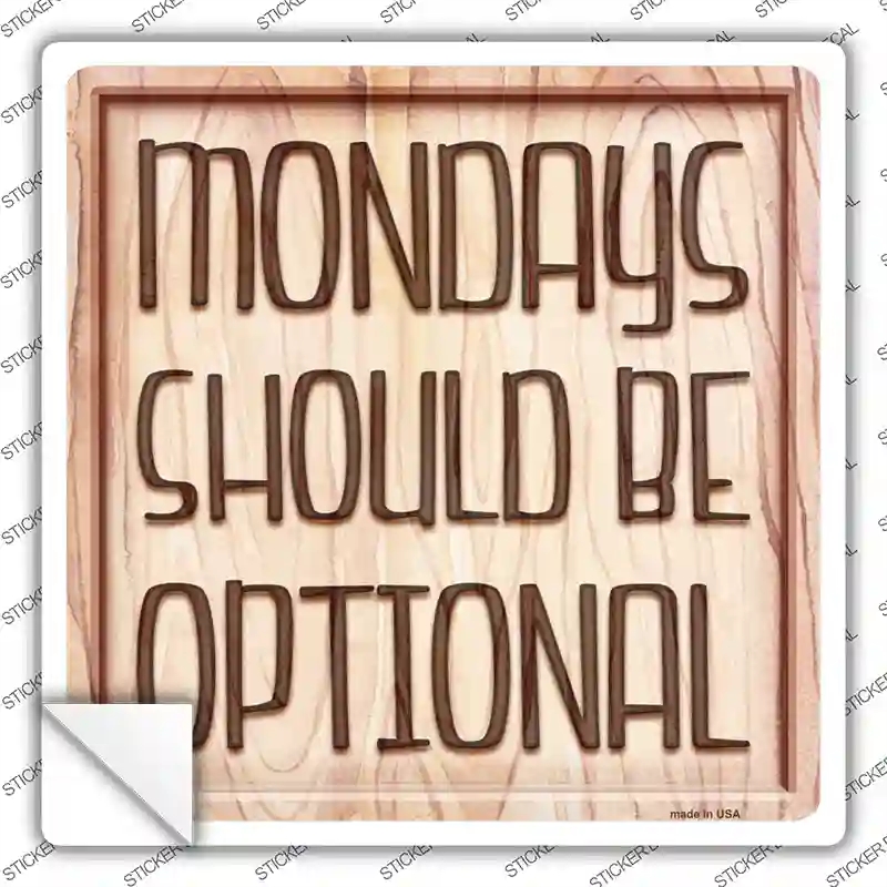 SQ-571s-XL Monday Should Be Optional Novelty Square Sticker Decal - Extra Large