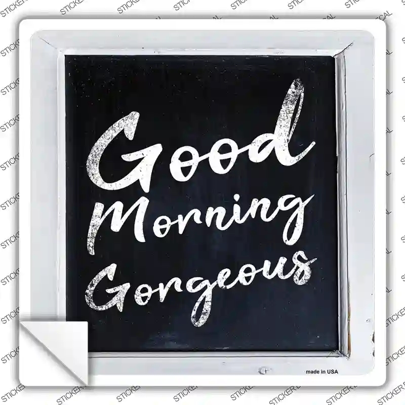 SQ-576s-S Good Morning Gorgeous Novelty Square Sticker Decal - Small