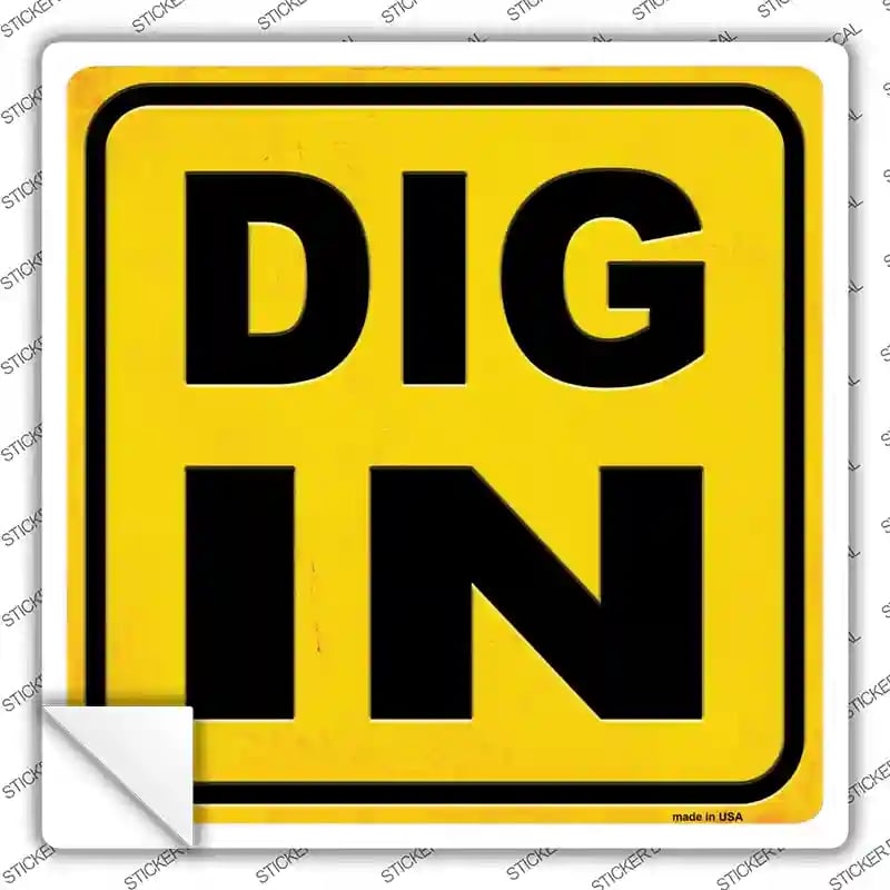 SQ-596s-XL Dig in Novelty Square Sticker Decal - Extra Large