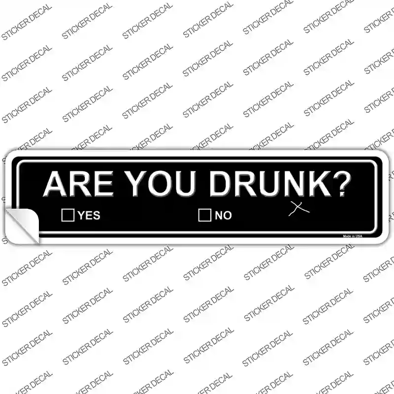 K-511s-XL Are You Drunk Novelty Narrow Sticker Decal - Extra Large