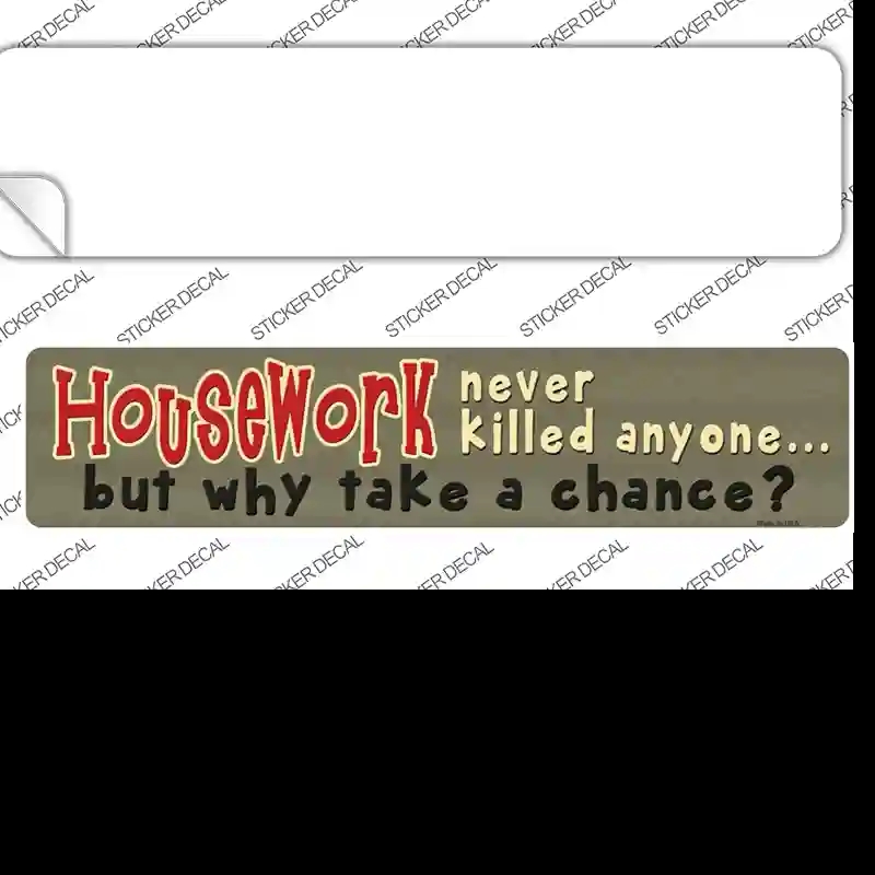 K-572s-L Housework Never Killed Anyone Novelty Narrow Sticker Decal - Large