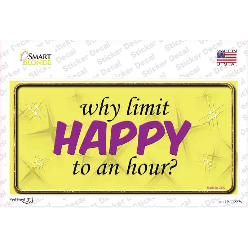 LP-11227s-M Why Limit Happy to An Hour Novelty Sticker Decal - Medium