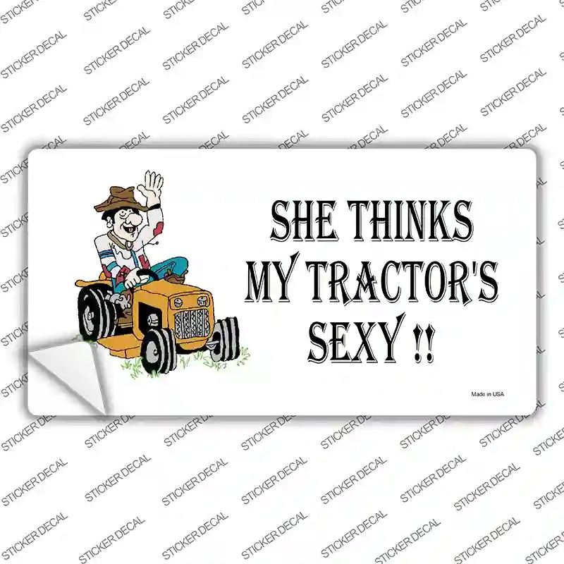 LP-2010s-S She Thinks My Tractors Sexy Novelty Sticker Decal - Small