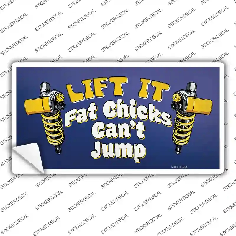 LP-13763s-S Lift It Fat Chicks Cant Jump Novelty Sticker Decal - Small