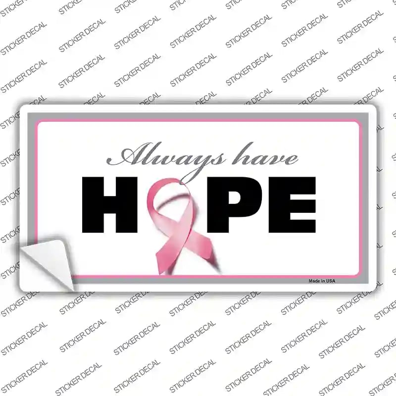 LP-2898s-S Always Have Hope Novelty Sticker Decal - Small