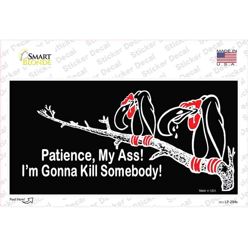 LP-294s-M Patience My Ass Novelty Sticker Decal - Medium