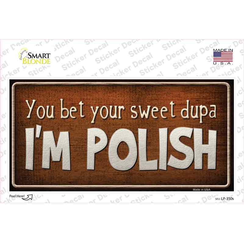 LP-350s-M You Bet Im Polish Novelty Sticker Decal - Medium