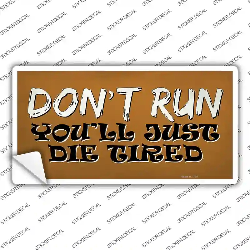LP-13767s-XL Do Not Run Die Tired Novelty Sticker Decal - Extra Large