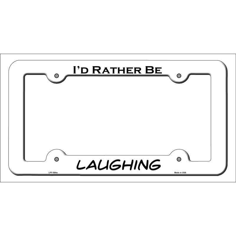 LPF-084w 12 x 6 in. Laughing Novelty Metal License Plate Frame - White