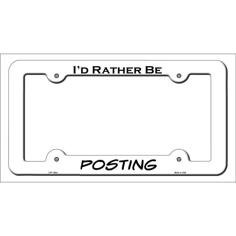 LPF-185w 12 x 6 in. Posting Novelty Metal License Plate Frame - White