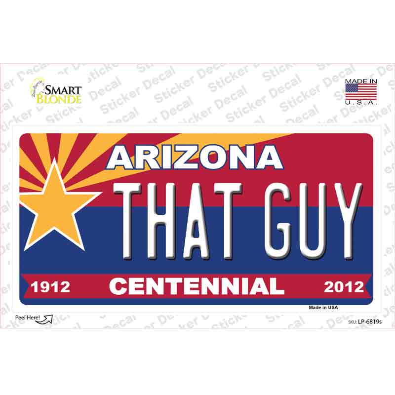 LP-6819s-M Arizona Centennial That Guy Novelty Sticker Decal - Medium