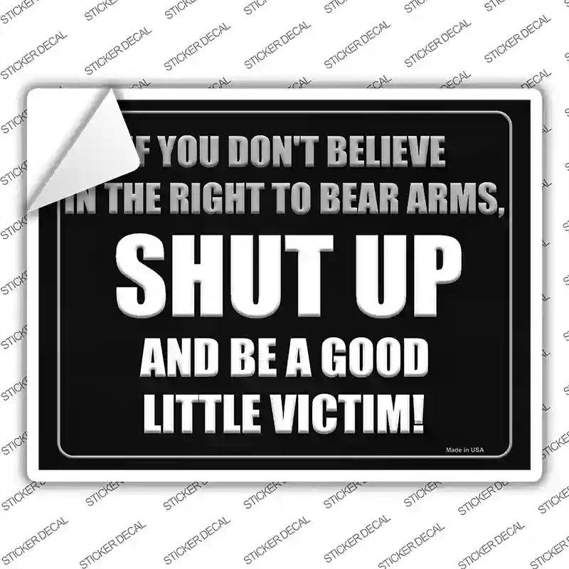 P-1494s-L If You Do Not Believe in the Right to Bear Arms Novelty Rectangle Sticker Decal - Large
