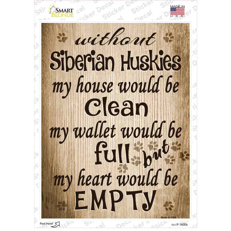 P-1600s-M Without Siberian Huskies My House Would Be Clean Novelty Rectangle Sticker Decal - Medium