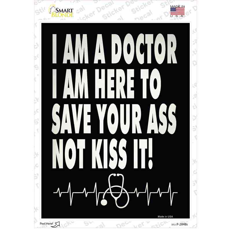 P-2848s-M Doctor Save Your Ass Novelty Rectangle Sticker Decal - Medium