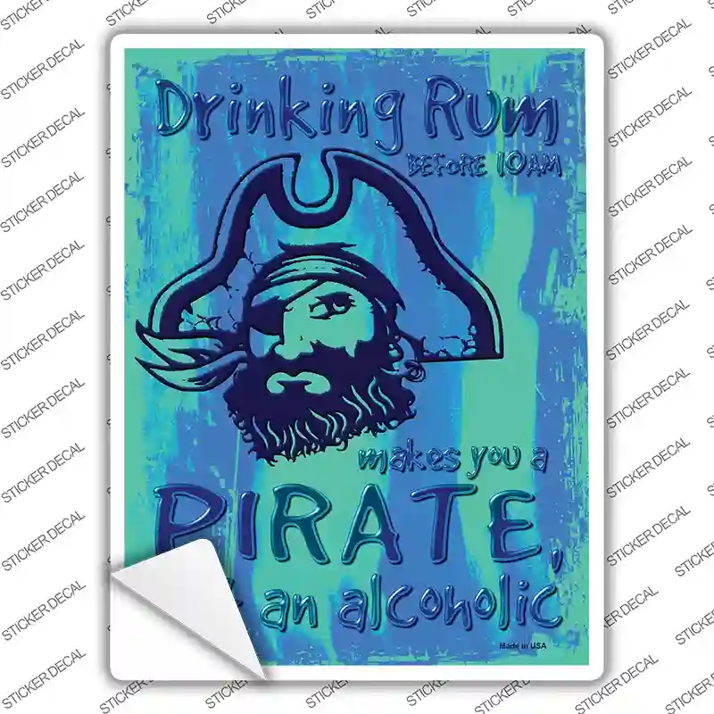 P-1717s-L Drinking Rum Makes You A Pirate Novelty Rectangle Sticker Decal - Large