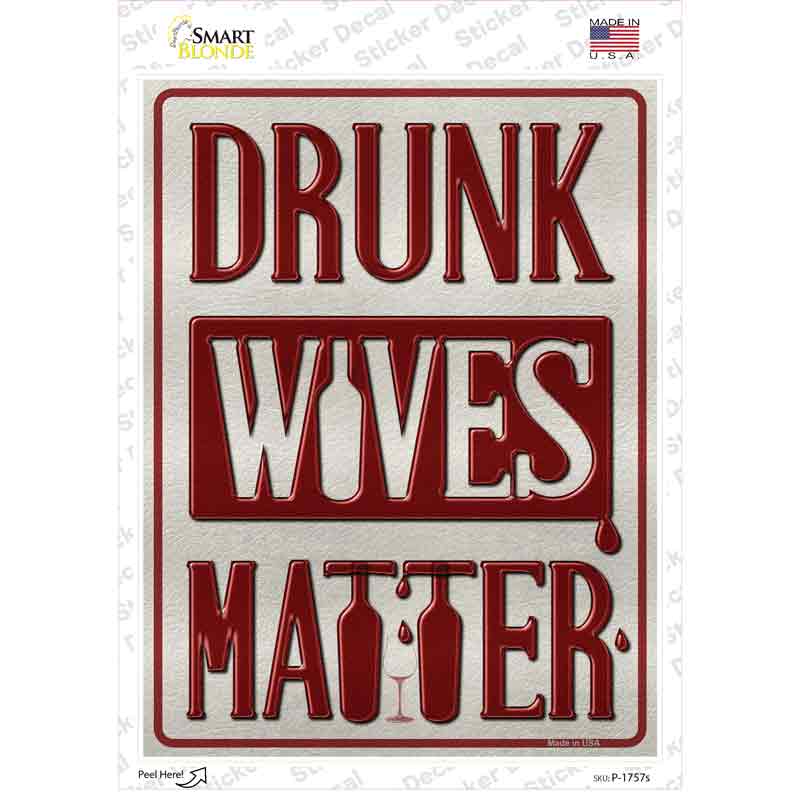 P-1757s-M Drunk Wives Matter Novelty Rectangle Sticker Decal - Medium