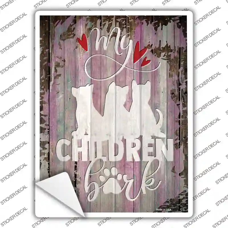 P-3629s-XL My Children Bark Novelty Rectangle Sticker Decal - Extra Large