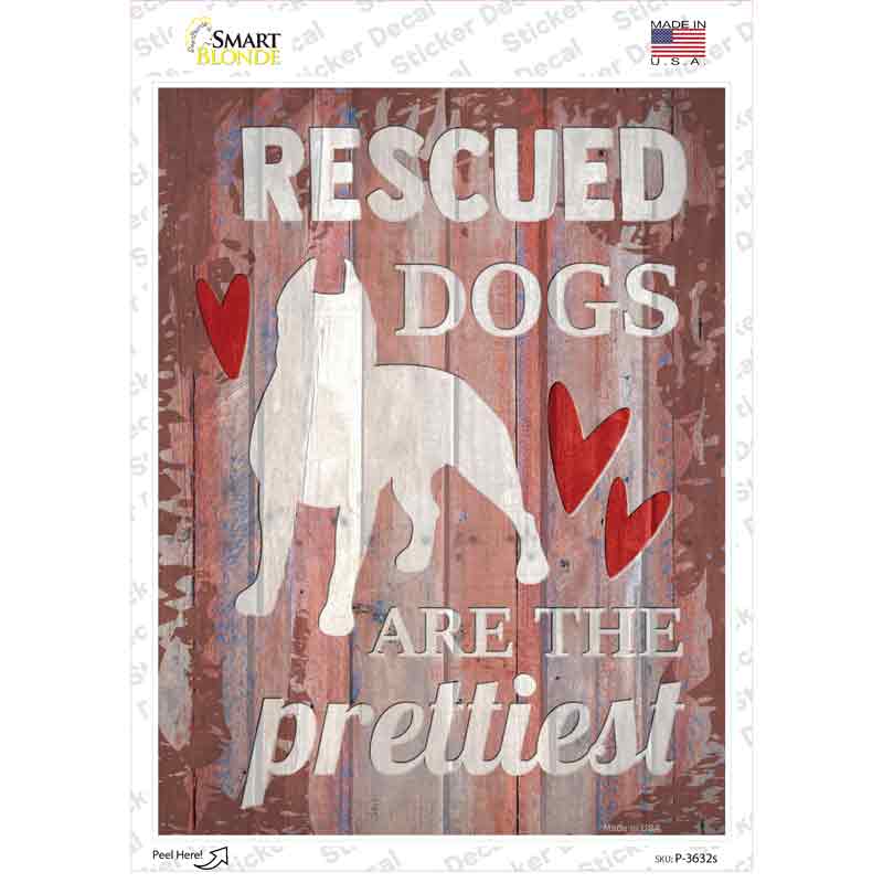 P-3632s-M Rescued Dogs Are Prettiest Novelty Rectangle Sticker Decal - Medium