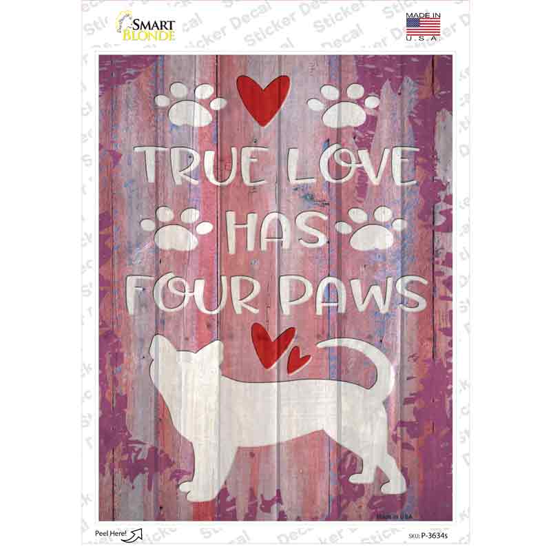 P-3634s-M True Love Has Four Paws Novelty Rectangle Sticker Decal - Medium