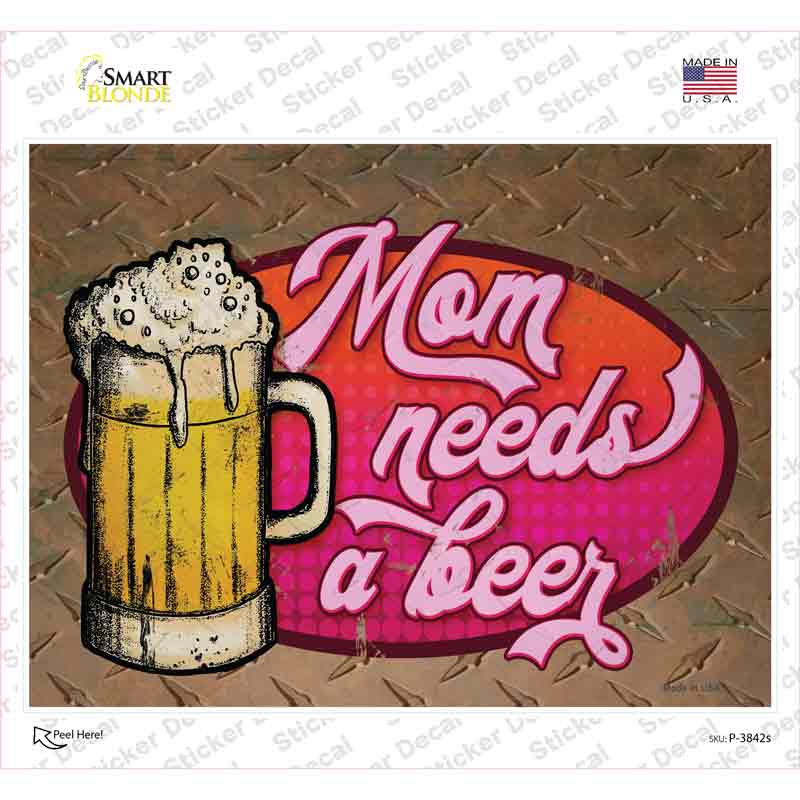 P-3842s-M Mom Needs A Beer Novelty Rectangle Sticker Decal - Medium