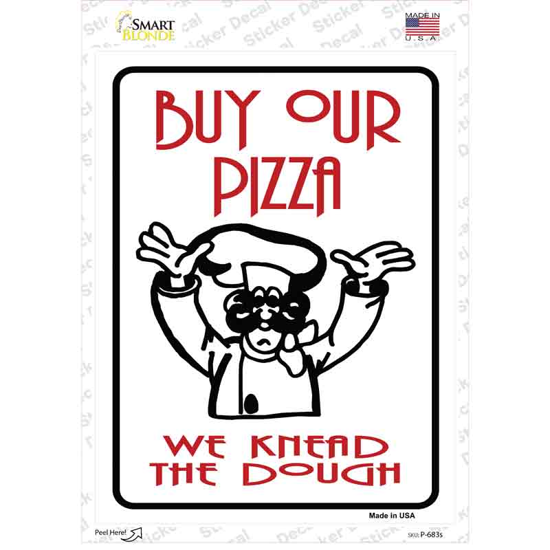P-683s-M Buy Pizza We Knead Dough Novelty Rectangle Sticker Decal - Medium