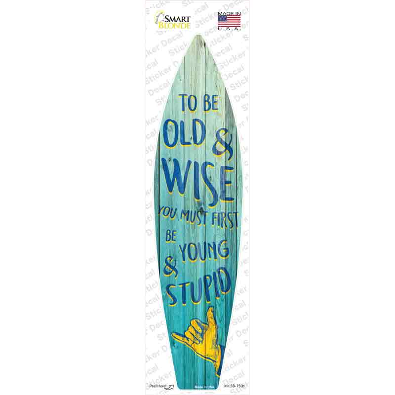 SB-150s-M To Be Old & Wise Novelty Surfboard Sticker Decal - Medium