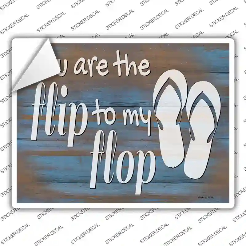 P-4091s-S You Are the Flip to My Flop Novelty Rectangle Sticker Decal - Small