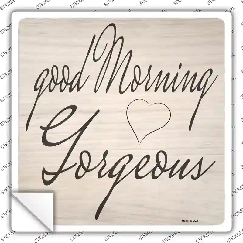 SQ-1132s-S Good Morning Gorgeous Cursive Novelty Square Sticker Decal - Small