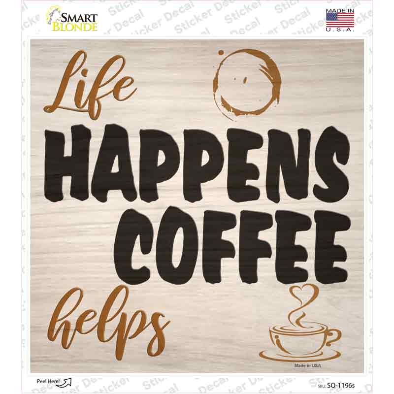 SQ-1196s-M Life Happens Novelty Square Sticker Decal - Medium
